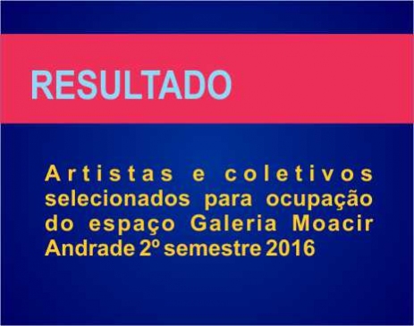 RESULTADO – Edital para exposição de artes visuais na Galeria Moacir Andrade